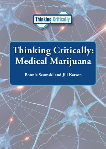 Thinking Critically Medical Marijuana by Bonnie Szumski