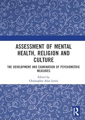 Assessment of Mental Health, Religion and Culture: The Development and Examination of Psychometric Measures