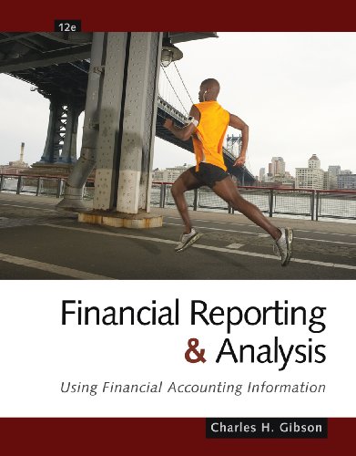Financial Reporting and Analysis: Using Financial Accounting Information by Charles H. Gibson