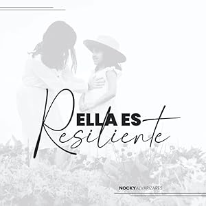 Ella Es Resiliente (Spanish Edition) by Nocky Alvarizares