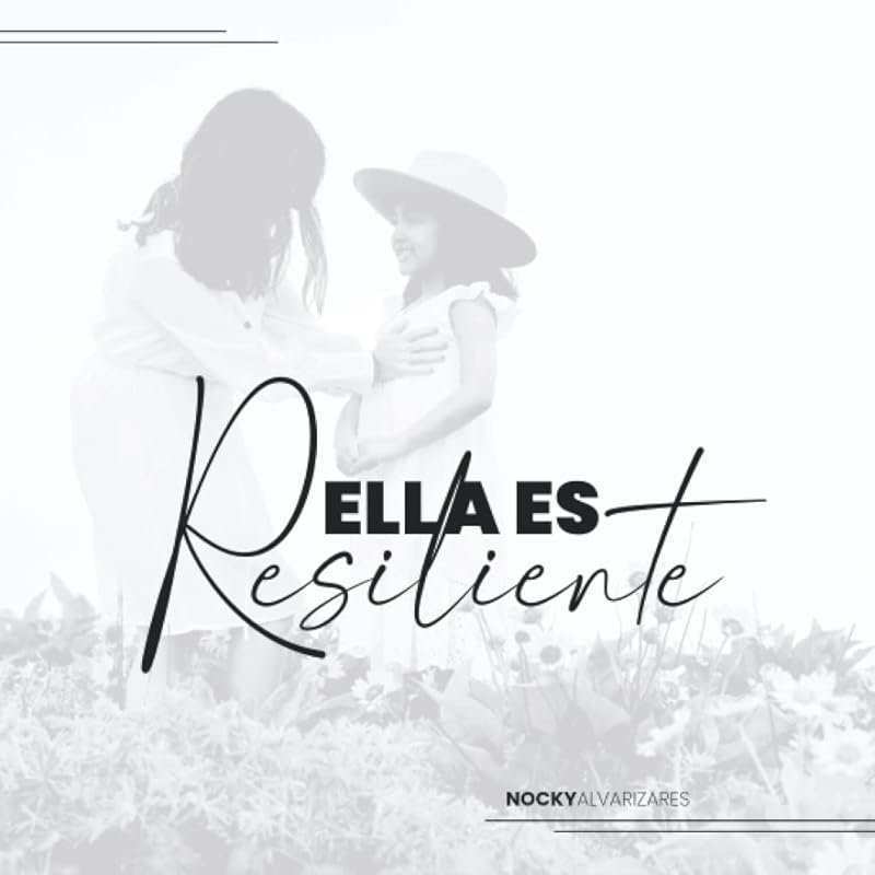 Ella Es Resiliente (Spanish Edition) by Nocky Alvarizares