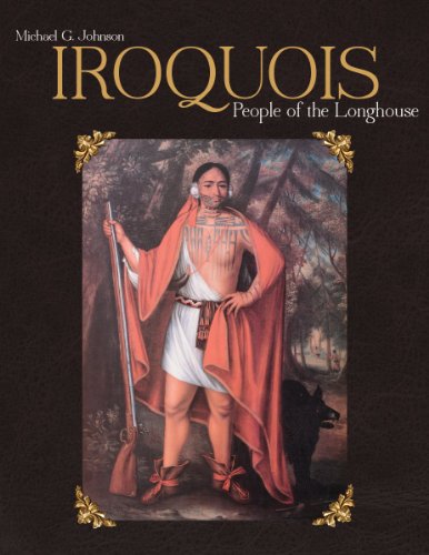 Iroquois: People of the Longhouse by Michael Johnson