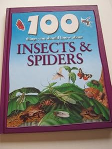 100 Things You Should Know About Insects and Spiders
