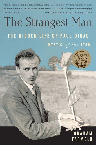 The Strangest Man: The Hidden Life of Paul Dirac, Mystic of the Atom by Graham Farmelo
