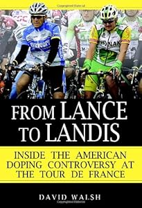 From Lance to Landis: Inside the American Doping Controversy at the Tour de France