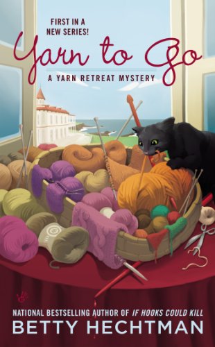 Yarn to Go (A Yarn Retreat Mystery Book 1) by Betty Hechtman
