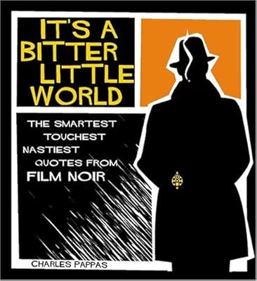 It's a Bitter Little World: The Smartest, Toughest, Nastiest Quotes From Film Noir