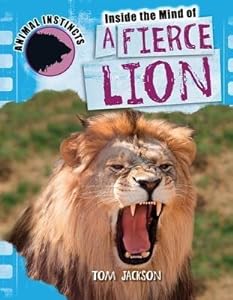 Inside the Mind of a Fierce Lion (Animal Instincts (Powerkids))