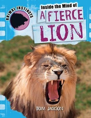 Inside the Mind of a Fierce Lion (Animal Instincts (Powerkids))
