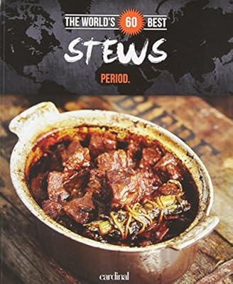 World's 60 Best Stews... Period.