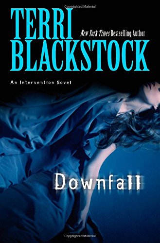 Downfall (An Intervention Novel) by Terri Blackstock