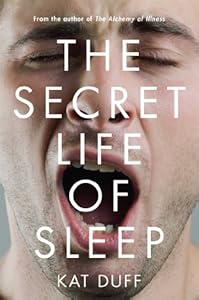 The Secret Life of Sleep by Kat Duff
