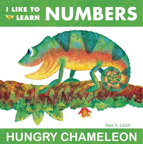 I Like to Learn Numbers: Hungry Chameleon by Alex A. Lluch