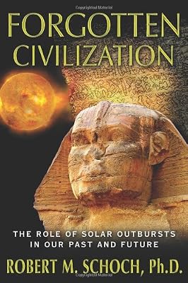 Forgotten Civilization: The Role of Solar Outbursts in Our Past and Future