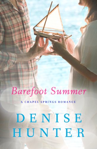 Barefoot Summer: A Chapel Springs Romance by Denise Hunter