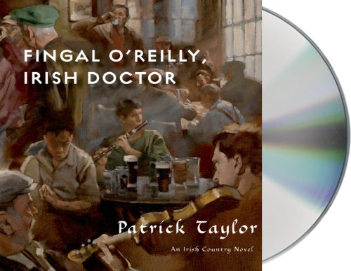 Fingal O'Reilly, Irish Doctor: An Irish Country Novel by Patrick Taylor