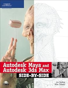 Autodesk Maya and Autodesk 3ds Max Side-by-Side by Les Pardew