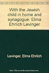 With the Jewish child in home and synagogue