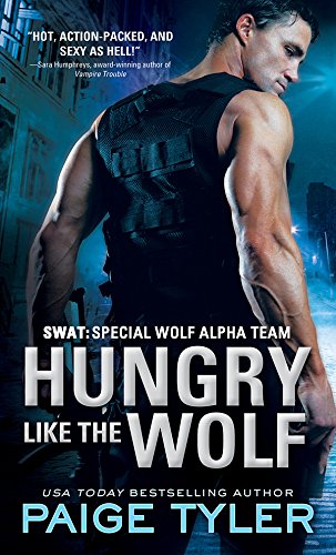 Hungry Like the Wolf (SWAT Book 1) by Paige Tyler