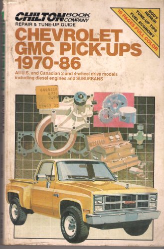 Chilton's Repair & Tune-Up Guide Chevrolet Gmc Pick-Ups 1970-86: All U. S. and Canadian 2 and 4-Wheel Drive Modles Including Diesel Engines and Suburbans (Chilton's Repair Manual (Model Specific)) by Chilton Book Company