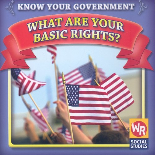 What Are Your Basic Rights? (Know Your Government) by Jacqueline Laks Gorman