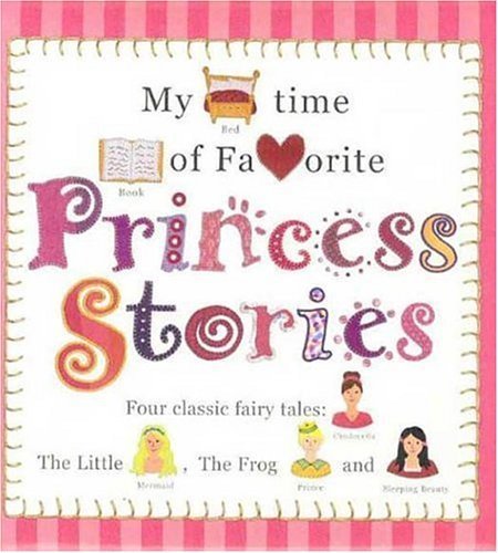 My Bedtime Book of Favorite Princess Stories by Priddy, Roger published by Priddy Books Board book by Roger Priddy