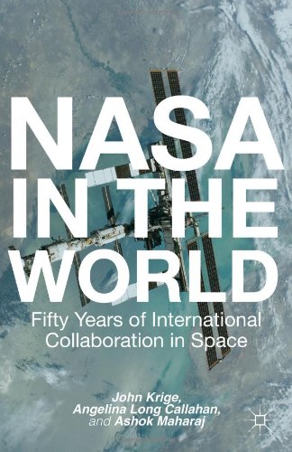 NASA in the World: Fifty Years of International Collaboration in Space by John Krige
