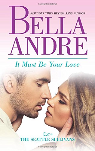 It Must Be Your Love by Bella Andre