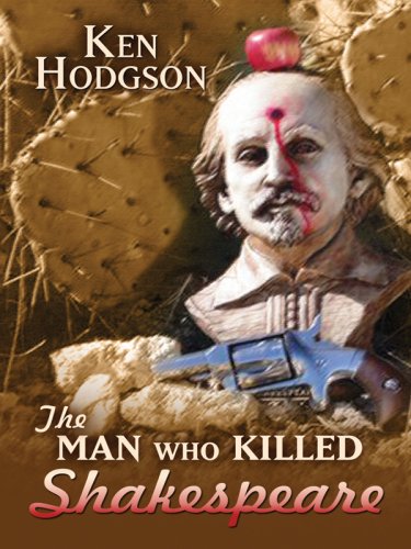 The Man Who Killed Shakespeare (Five Star First Edition Mystery) by Ken Hodgson
