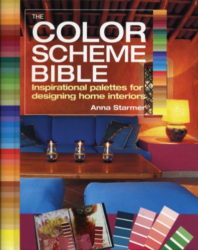 The Color Scheme Bible: Inspirational Palettes for Designing Home Interiors by Anna Starmer