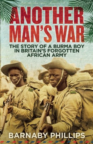 Another Man's War: The Story of a Burma Boy in Britain's Forgotten Army by Barnaby Phillips