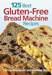125 Best Gluten-Free Bread Machine Recipes