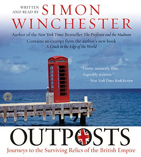 Outposts CD: Journeys to the Surviving Relics of the British Empire by Simon Winchester