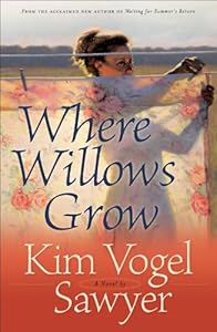 Where Willows Grow (Heart of the Prairie Book #10)
