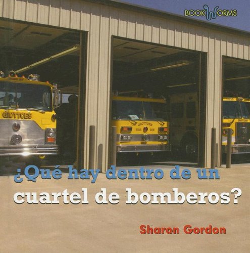Que Hay Dentro De Un Cuartel De Bomberos?/ What's Inside a Firehouse? (Bookworms) (Spanish Edition) by Sharon Gordon