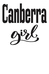 Canberra Girl: 6x9 College Ruled Line Paper 150 Pages by Australia Raised Me