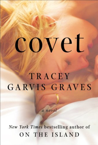 Covet: A Novel by Tracey Garvis Graves