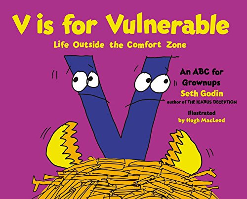 V Is for Vulnerable: Life Outside the Comfort Zone by Seth Godin