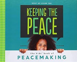 Keeping the Peace: The Kids' Book of Peacemaking