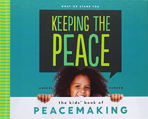 Keeping the Peace: The Kids' Book of Peacemaking by Anders Hanson