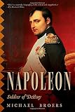 Michael Broer, "Napoleon: Soldier of Destiny" (Pegasus, 2015)
