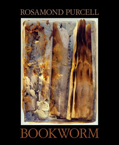 Bookworm: The Art of Rosamond Purcell by Rosamond Purcell