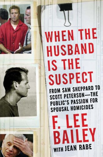 When the Husband is the Suspect by F. Lee Bailey