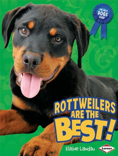 Rottweilers Are the Best! by Elaine Landau