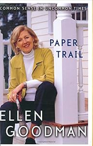 Paper Trail: Common Sense in Uncommon Times by Ellen Goodman