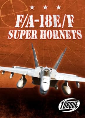 F/A-18E/F Super Hornets (Torque Books: Military Machines) (Torque: Military Machines)