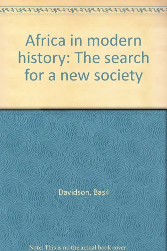 Africa in modern history: The search for a new society by Basil Davidson