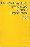 Unterhaltungen deutscher Ausgewanderten - Johann Wolfgang von Goethe