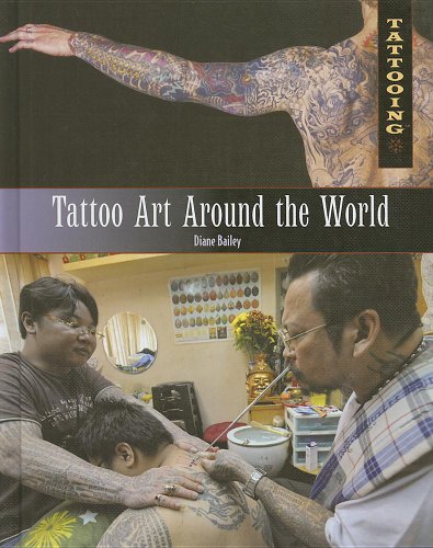 Tattoo Art Around the World (Tattooing) by Diane Bailey