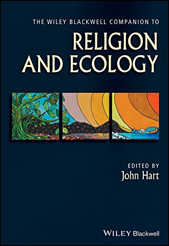 The Wiley Blackwell Companion to Religion and Ecology (Wiley Blackwell Companions to Religion) by John Hart